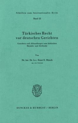 Türkisches Recht vor deutschen Gerichten.: Gutachten und Abhandlungen zum türkischen Handels- und Zivilrecht.