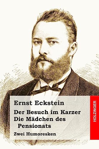 Der Besuch im Karzer / Die Mädchen des Pensionats: Zwei Humoresken von CREATESPACE