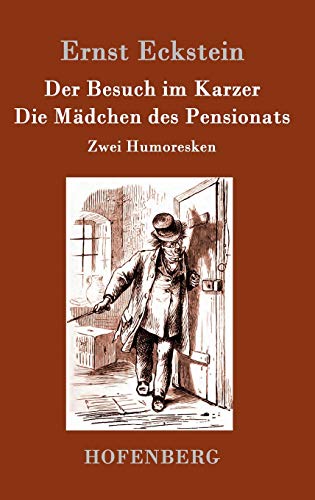 Der Besuch im Karzer / Die Mädchen des Pensionats: Humoreske von Hofenberg