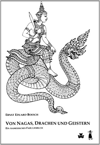 Von Nagas, Drachen und Geistern: Ein siamesisches Fabulierbuch