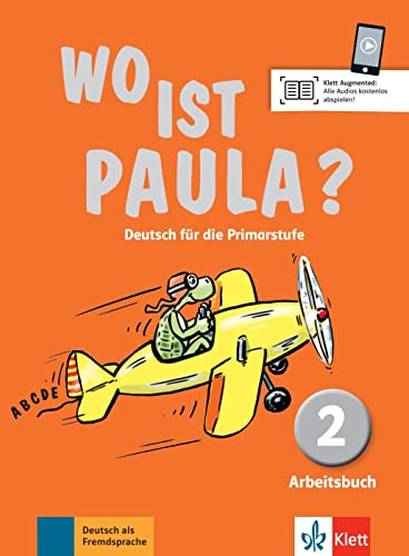 Wo ist Paula? 2: Deutsch für die Primarstufe. Arbeitsbuch mit Audios (Wo ist Paula?: Deutsch für die Primarstufe, Band 2) von Klett Sprachen GmbH