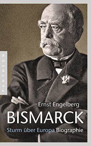 Bismarck: Sturm über Europa. Biographie von Pantheon