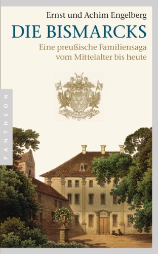 Die Bismarcks: Eine preußische Familiensaga vom Mittelalter bis heute von Pantheon