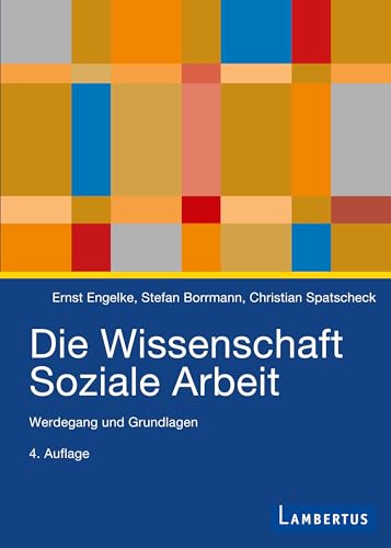 Die Wissenschaft Soziale Arbeit: Werdegang und Grundlagen von Lambertus-Verlag