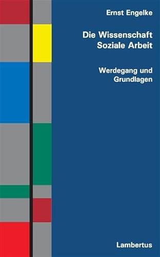 Die Wissenschaft Soziale Arbeit: Werdegang und Grundlagen