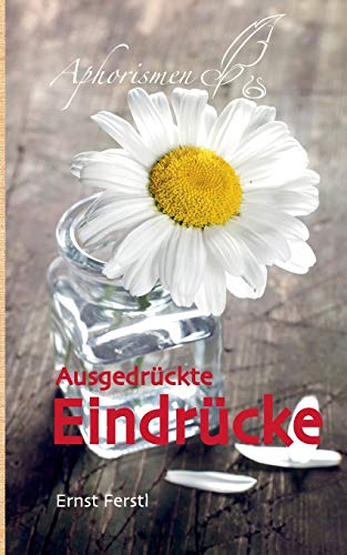 Ausgedrückte Eindrücke: Aphorismen