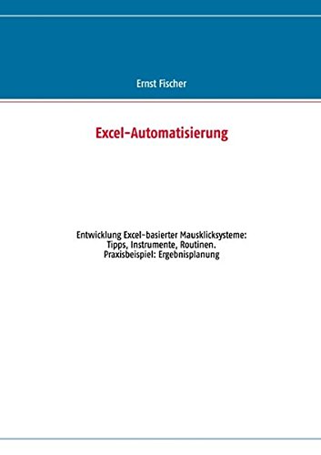 Excel-Automatisierung: Entwicklung Excel-basierter Mausklicksysteme: Tipps, Instrumente, Routinen. Praxisbeispiel: Ergebnisplanung von Books on Demand
