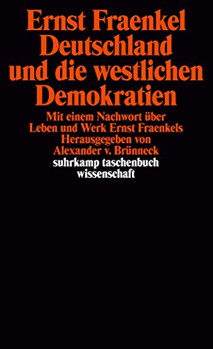 Deutschland und die westlichen Demokratien: Erweiterte Ausgabe (1991). Mit einem Nachwort über Leben und Werk Ernst Fraenkels. Herausgegeben von ... Brünneck (suhrkamp taschenbuch wissenschaft)