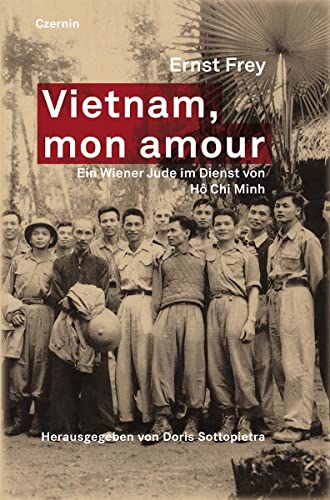 Vietnam, mon amour: Ein Wiener Jude im Dienst von Ho Chi Minh von Czernin Verlags GmbH