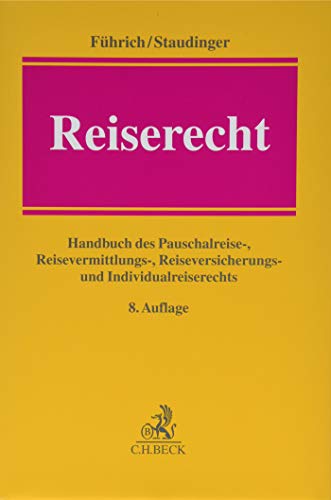 Reiserecht: Handbuch des Pauschalreise-, Reisevermittlungs-, Reiseversicherungs- und Individualreiserechts