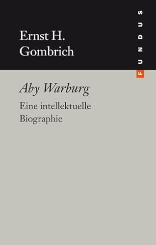 Aby Warburg. Eine intellektuelle Biographie. FUNDUS Bd. 212