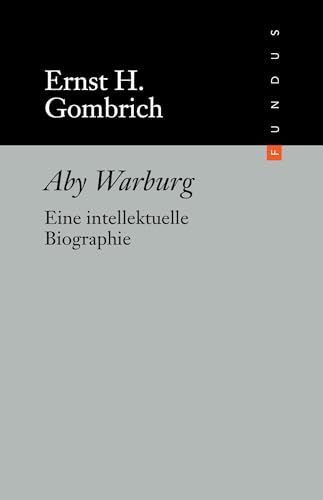 Aby Warburg. Eine intellektuelle Biographie. FUNDUS Bd. 212