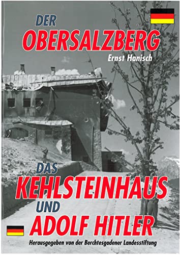 Der Obersalzberg, das Kehlsteinhaus und Adolf Hitler: Der Herrscher am Berg. Das Kehlsteinhaus und Adolf Hitler von Plenk Berchtesgaden