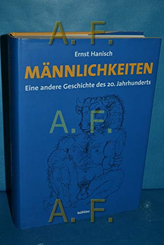 Männlichkeiten: Eine andere Geschichte des 20. Jahrhunderts