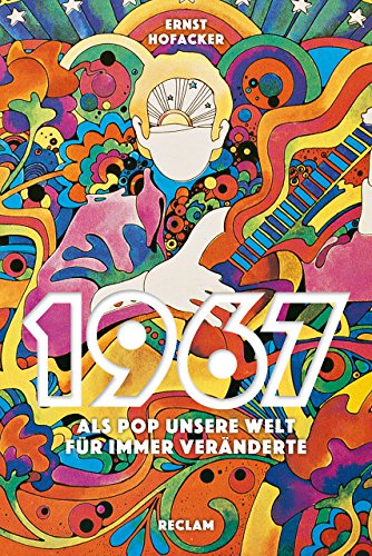 1967: Als Pop unsere Welt für immer veränderte von Reclam Philipp Jun.