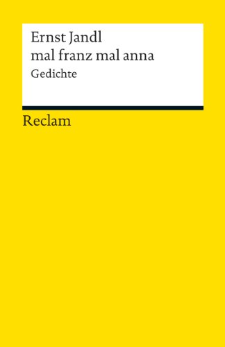 mal franz mal anna. Gedichte: Jandl, Ernst – Deutsch-Lektüre, Deutsche Klassiker der Literatur (Reclams Universal-Bibliothek)