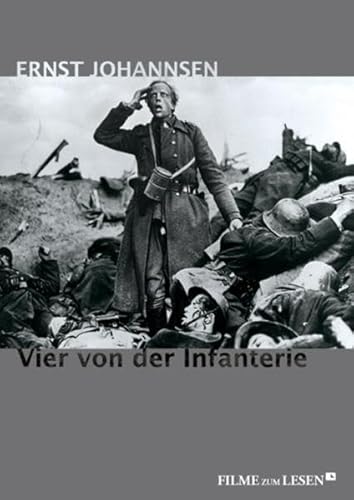 Vier von der Infanterie. Ihre letzten Tage an der Westfront 1918 (Filme zum Lesen) von MEDIA Net-Edition