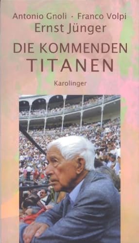 Gnoli, Antonio und Volpi, Franco: Die kommenden Titanen: Gespräche von Karolinger Verlag