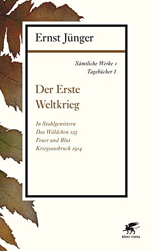 Sämtliche Werke - Band 1: Tagebücher I: Der Erste Weltkrieg Sämtliche Werke - Band 1: Tagebücher I: Der Erste Weltkrieg von Klett-Cotta