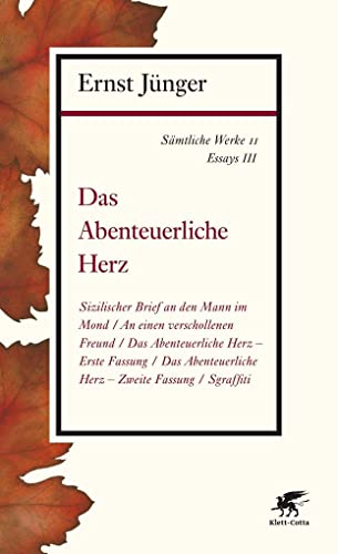 Sämtliche Werke - Band 11: Essays III: Das Abenteuerliche Herz