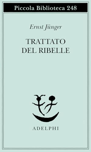 Trattato del ribelle (Piccola biblioteca Adelphi) Trattato del ribelle (Piccola biblioteca Adelphi) von Adelphi