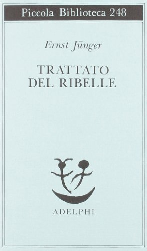 Trattato del ribelle (Piccola biblioteca Adelphi)