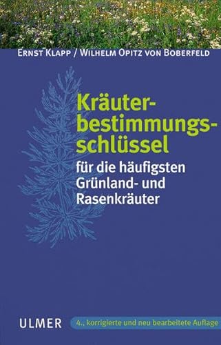 Kräuterbestimmungsschlüssel: Für die häufigsten Grünland- und Rasenkräuter: Zur Ansprache im blütenlosen Zustand