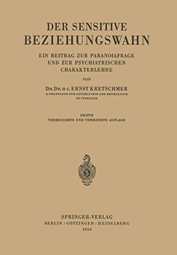 Der Sensitive Beziehungswahn: Ein Beitrag zur Paranoiafrage und zur Psychiatrischen Charakterlehre von Springer