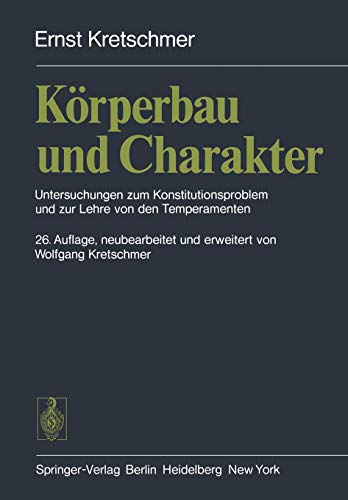 Körperbau und Charakter: Untersuchungen zum Konstitutionsproblem und zur Lehre von den Temperamenten von Springer
