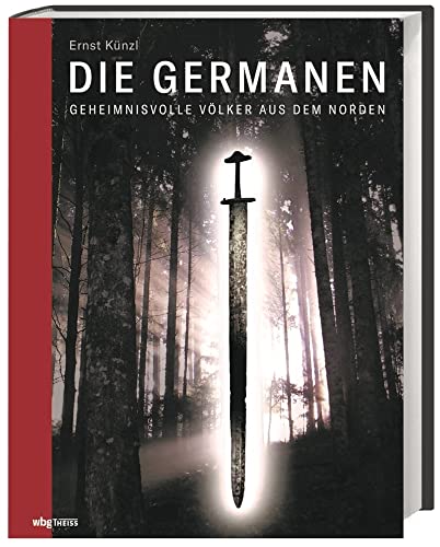 Die Germanen: Geheimnisvolle Völker aus dem Norden von Wbg Theiss