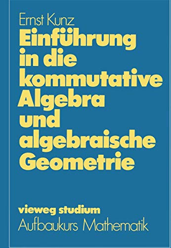 Einführung in die kommutative Algebra und algebraische Geometrie von Springer