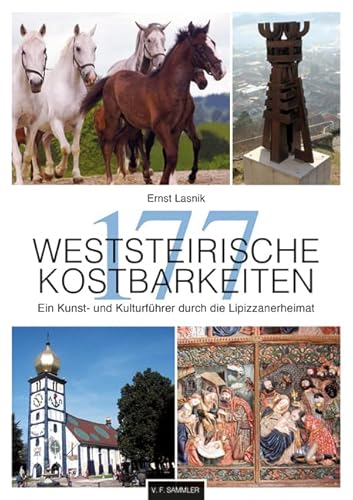 177 Weststeirische Kostbarkeiten: Ein Kunst- und Kulturführer durch die Lipizzanerheimat von STOCKER, L