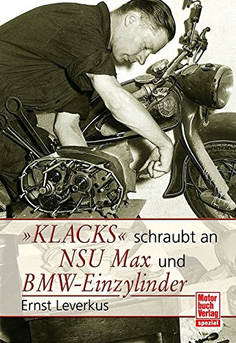 Klacks schraubt an NSU Max BMW Einzylinder Klacks schraubt an NSU Max BMW Einzylinder