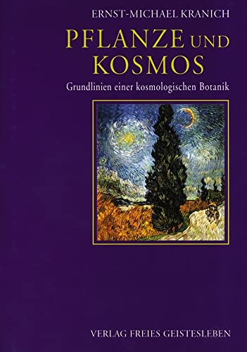 Pflanze und Kosmos: Grundlinien einer kosmologischen Botanik von Freies Geistesleben GmbH