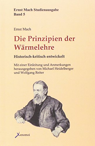Die Prinzipien der Wärmelehre: Historisch-kritisch entwickelt (Ernst Mach Studienausgabe)