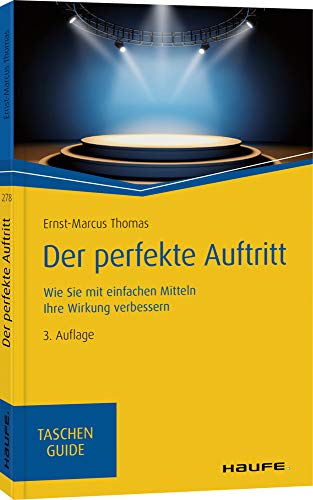 Der perfekte Auftritt: Wie Sie mit einfachen Mitteln Ihre Wirkung verbessern (Haufe TaschenGuide) von Haufe Lexware GmbH