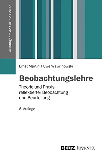 Beobachtungslehre: Theorie und Praxis reflektierter Beobachtung und Beurteilung (Grundlagentexte Soziale Berufe) von Beltz