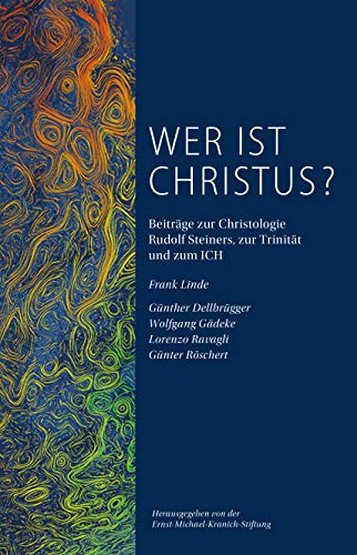 Wer ist Christus? Kritische Nachlese zu der Schrift Auferstehung von Frank Linde: Beiträge zur Christologie Rudolf Steiners, zur Trinität und zum ICH Wer ist Christus? Kritische Nachlese zu der Schrift Auferstehung von Frank Linde: Beiträge zur Christologie Rudolf Steiners, zur Trinität und zum ICH