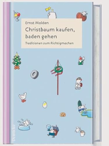 Christbaum kaufen, baden gehen: Traditionen zum Richtigmachen von Deuticke Verlag
