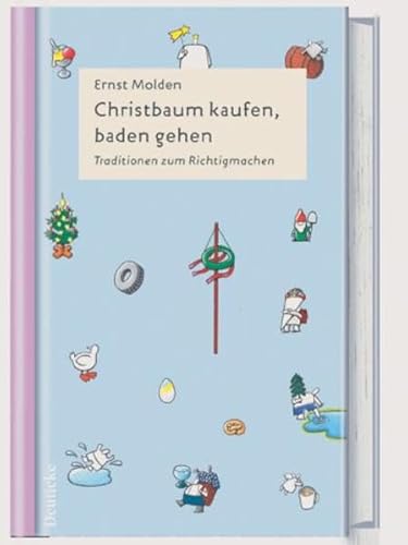 Christbaum kaufen, baden gehen: Traditionen zum Richtigmachen von Deuticke Verlag