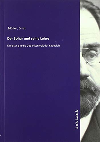 Der Sohar und seine Lehre: Einleitung in die Gedankenwelt der Kabbalah