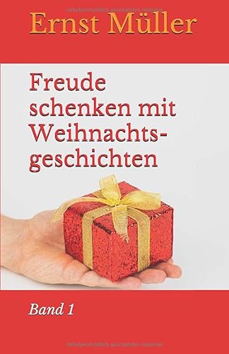 Freude schenken mit Weihnachtsgeschichten: Band 1