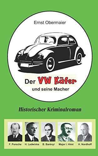 Der VW Käfer und seine Macher: Historischer Kriminalroman