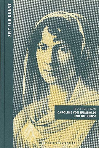 Caroline von Humboldt und die Kunst (Zeit für Kunst) von Deutscher Kunstverlag