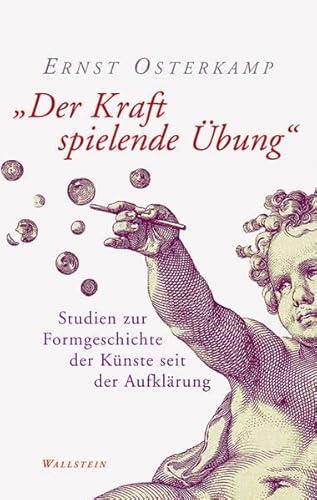 »Der Kraft spielende Übung«: Studien zur Formgeschichte der Künste seit der Aufklärung