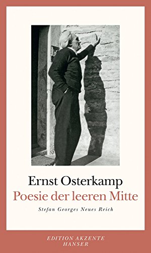 Poesie der leeren Mitte - Stefan Georges Neues Reich von Carl Hanser Verlag GmbH & Co. KG