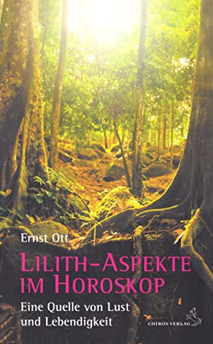 Lilith-Aspekte im Horoskop: Eie Quelle von Lust und Lebendigkeit: Eine Quelle von Lust und Lebendigkeit