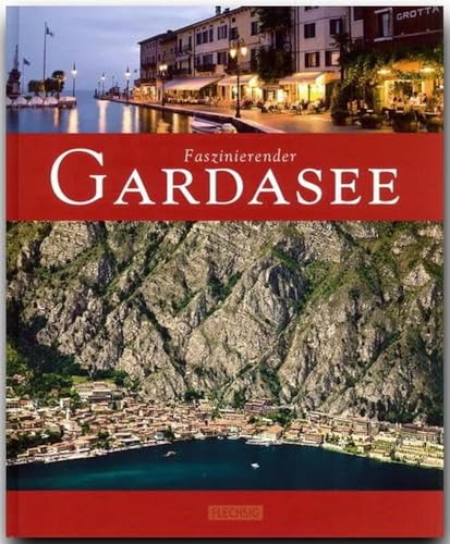 Faszinierender Gardasee: Ein Bildband mit über 115 Bildern auf 96 Seiten (Faszination)