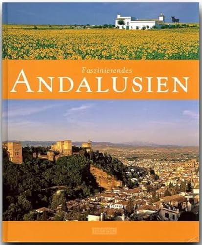 Faszinierendes Andalusien: Ein Bildband mit über 110 Bildern auf 96 Seiten (Faszination)