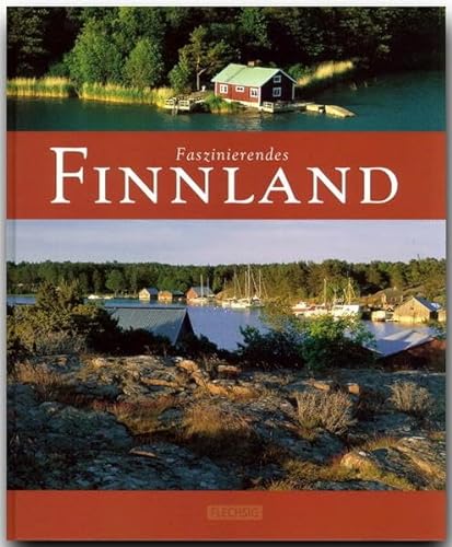 Faszinierendes FINNLAND - Ein Bildband mit über 90 Bildern - FLECHSIG Verlag: Ein Bildband mit über 90 Bildern auf 96 Seiten (Faszination)